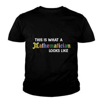 This Is What A Mathematician Looks Like Tee Youth T-shirt | Mazezy
