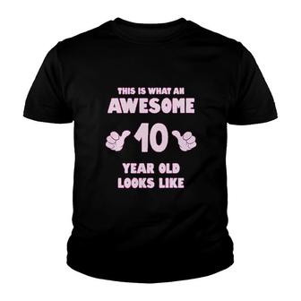 This Is What An Awesome 10 Year Old Looks Like Youth T-shirt - Thegiftio UK