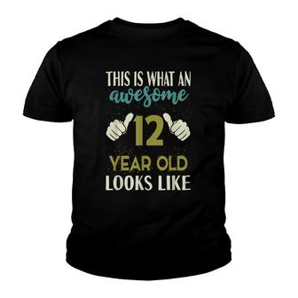 This Is What An Awesome 12 Year Old Looks Like 12Th Birthday Youth T-shirt - Seseable