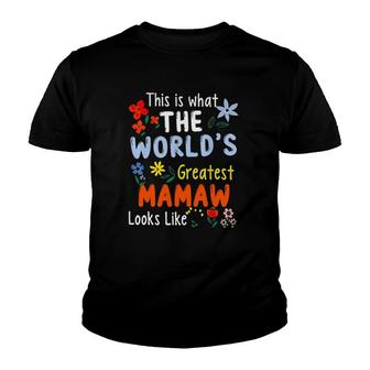 This Is What The World's Greatest Mamaw Looks Like Floral Grandma Gift Youth T-shirt | Mazezy