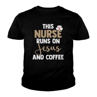 This Nurse Runs On Jesus And Coffee Christian Faith Based Youth T-shirt | Mazezy