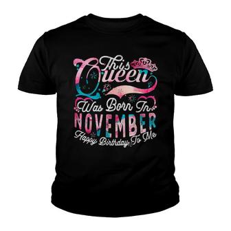This Queen Was Born In November Happy Birthday To Me Queen Youth T-shirt | Mazezy