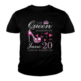 This Queen Was Born On June 20 Living My Blessed Life Youth T-shirt | Mazezy