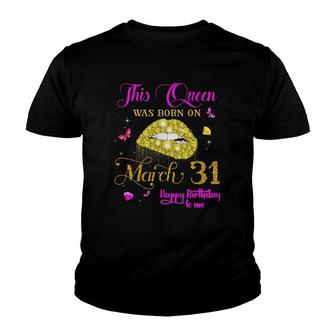 This Queen Was Born On March 31 March Birthday Youth T-shirt | Mazezy