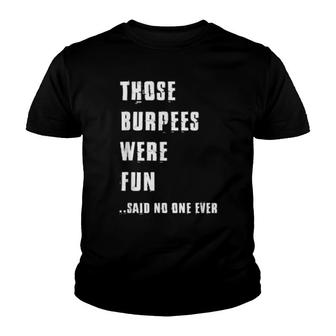 Those Burpees Were Fun Fitness Lustiger Spruch Gym Bodybuilding Youth T-shirt | Mazezy