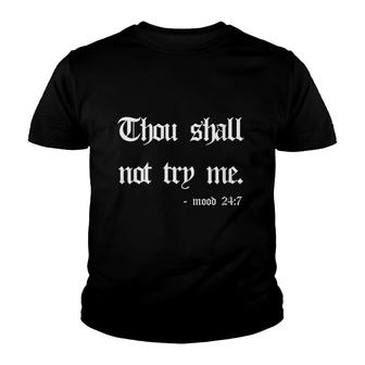 Thou Shall Not Try Me Mood 24 7 Youth T-shirt | Mazezy