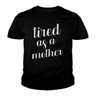 Tired As A Mother - 24 Hours On Call Service Youth T-shirt | Mazezy UK