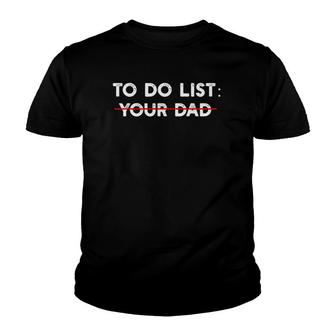 To Do List Your Dad Funny Humor Saying For Men Women Youth T-shirt | Mazezy