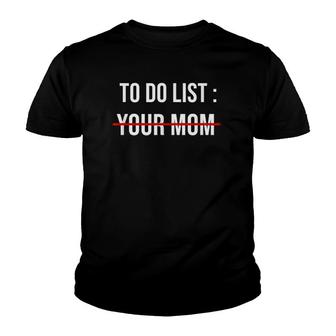 To Do List Your Mom Youth T-shirt | Mazezy