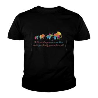 To The World You Are A Mother But To Your Family You Are The World Elephant Colorful Version Youth T-shirt - Thegiftio UK