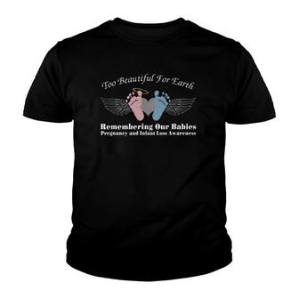 Too Beautiful For Earth Pregnancy And Infant Loss Awareness Youth T-shirt - Thegiftio UK