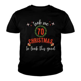 Took Me 70 Christmas To Look This Good Christmas Birthday Youth T-shirt | Mazezy