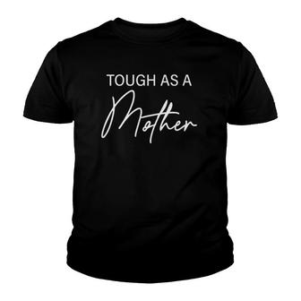 Tough As A Mother - Funny Cute Mom Mother's Day Youth T-shirt | Mazezy