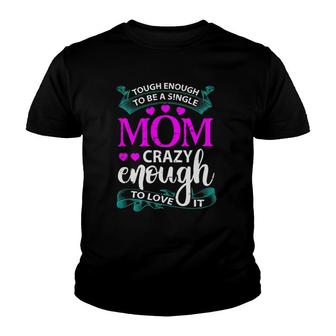 Tough Enough To Be A Single Mom Gift For Mother Youth T-shirt