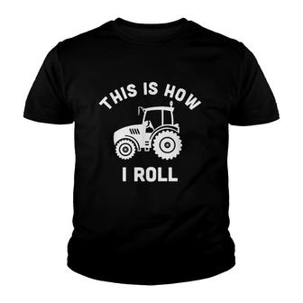 Tractor This Is How I Roll Farmer Gift Farm Vehicle Youth T-shirt | Mazezy