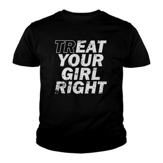 Treat Your Girl Right Father's Day Youth T-shirt | Mazezy