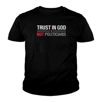 Trust In God Not Politicians Tee Youth T-shirt | Mazezy