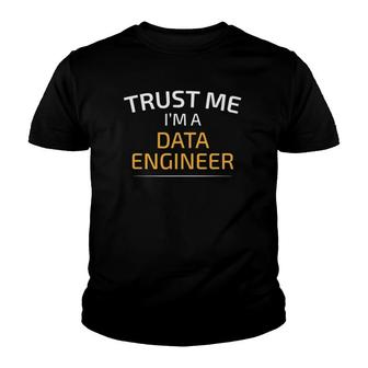 Trust Me I Am A Data Engineer - Data Science Youth T-shirt | Mazezy