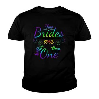 Two Brides Are Better Than One Lgbt Gay Lesbian March Youth T-shirt | Mazezy