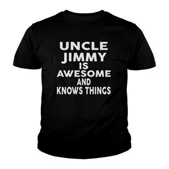 Uncle Jimmy Is Awesome And Knows Things Youth T-shirt - Thegiftio UK