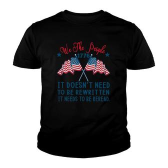 Usa 4Th Of July We The People 1776 It Needs To Be Reread Youth T-shirt | Mazezy