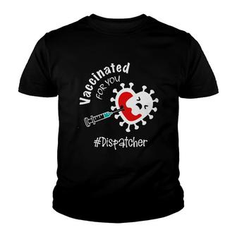 Vaccinated For You Dispatcher Youth T-shirt | Mazezy