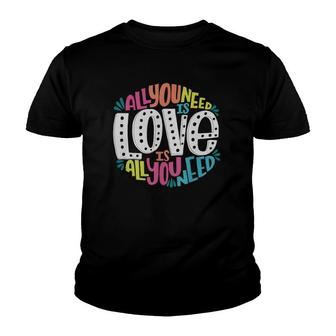 Valentine's Day Product All You Need Is Love Youth T-shirt | Mazezy
