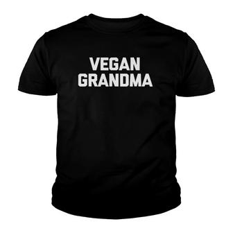 Vegan Grandma Funny Saying Vegans Grandmother Humor Youth T-shirt | Mazezy