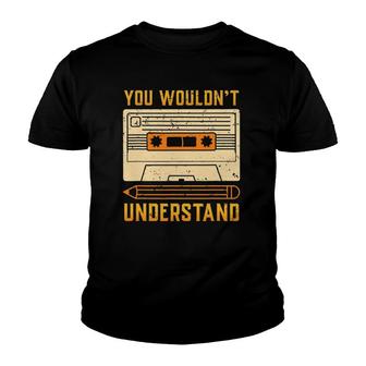 Vintage 80S Cassette Tape You Wouldn't Understand Youth T-shirt | Mazezy