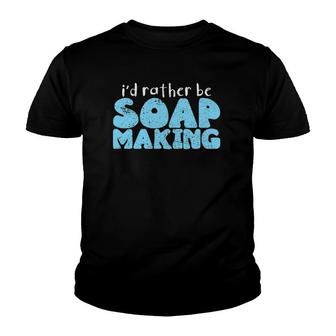 Vintage I'd Rather Be Soapmaking Soap Soapmaking Youth T-shirt | Mazezy