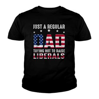 Vintage Just A Regular Dad Trying Not To Raise Liberals Youth T-shirt | Mazezy