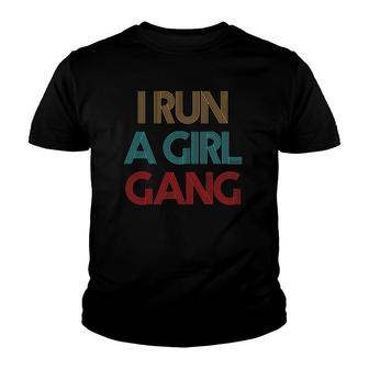 Vintage Retro I Run A Girl Gang Mom Of Girls Dad Mother's Youth T-shirt | Mazezy
