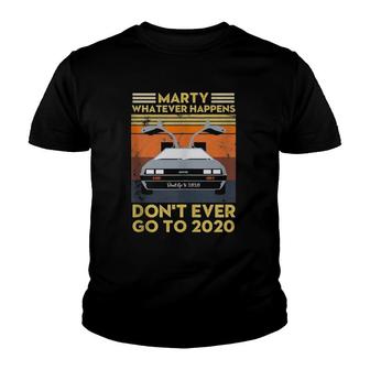 Vintage Retro Marty Whatever Happens Don't Ever Go To 2020 Youth T-shirt | Mazezy
