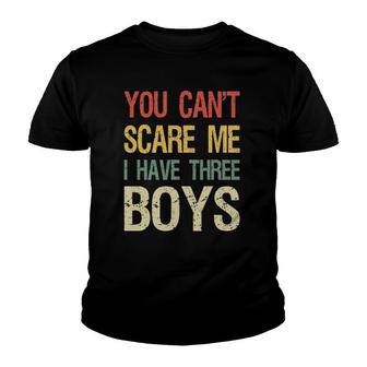 Vintage Retro You Can't Scare Me I Have Three Boys Mom Dad Youth T-shirt | Mazezy