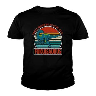 Vintage You'll Never Be As Cool As A Fukuisaurus Dinosaur Youth T-shirt | Mazezy