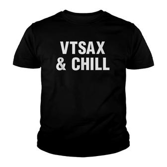 Vtsax And Chill Retire Early Fi Index Fund Investor Fun Gift Youth T-shirt | Mazezy