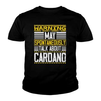 Warning May Spontaneously Talking About Cardano Ada Token Youth T-shirt | Mazezy