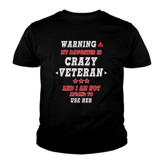 Warning My Daughter Is Crazy Veteran Design For Parents Youth T-shirt | Mazezy