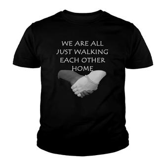 We Are All Just Walking Each Other Home Youth T-shirt