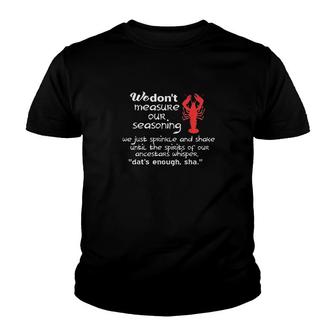 We Don't Measure Our Seasoning Crawfish Youth T-shirt | Mazezy