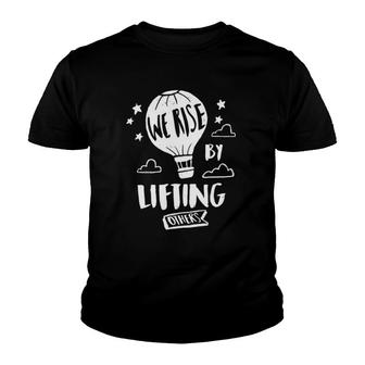 We Rise By Lifting Others Quote Positive Message Premium Youth T-shirt | Mazezy