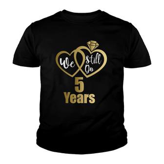 We Still Do 5 Years Couples 2017 5Th Wedding Anniversary Youth T-shirt | Mazezy