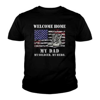 Welcome Home My Dad Soldier Homecoming Reunion Army Us Flag Youth T-shirt | Mazezy