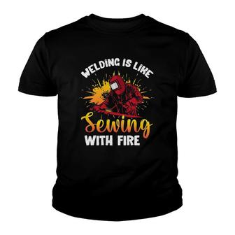 Welding Is Like Sewing With Fire Funny Welder Youth T-shirt | Mazezy