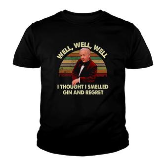 Well Well Well I Thought I Smelled Gin And Regret Vintage Version Youth T-shirt | Mazezy