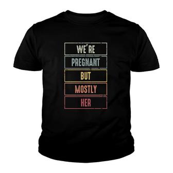 We're Pregnant But Mostly Her For An Expectant Father Youth T-shirt | Mazezy
