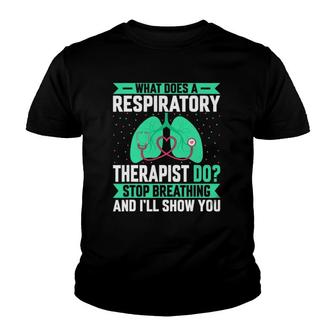 What Does A Respiratory Therapist Do - Funny Pulmonologist Youth T-shirt | Mazezy