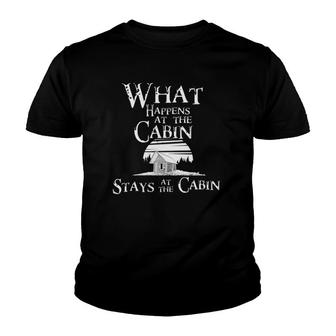 What Happens At The Cabin Stays At The Cabin Camping Gift Youth T-shirt | Mazezy
