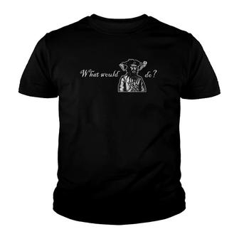 What Would Blackbeard Do Sentence Pirate Fun Youth T-shirt | Mazezy
