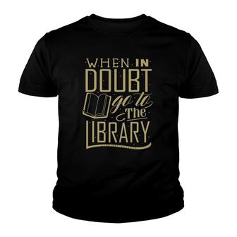 When In Doubt Go To Library 3 Books Lover Youth T-shirt | Mazezy